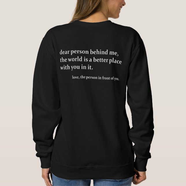 Sehr geehrter Mensch hinter mir positives Zitat Sweatshirt (Rückseite)
