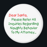 Sehr geehrter Santa Anwalt - Funny Christmas Lette Magnet<br><div class="desc">Sehr geehrter Herr Weihnachtsmann, verweisen Sie bitte auf alle Anfragen bezüglich des betrügerischen Verhaltens an meinen Anwalt. Das ultimative Weihnachtsgeschenk für Groß und Klein - das ist der unglaublich witzig Klassiker, der alle Liebsten Weihnachtsbilder schlagen kann. Funny & total originell, dieser Anwalt Brief an den Weihnachtsmann macht ein großartiges Weihnachtsgeschenk...</div>