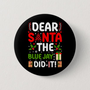 Sehr geehrter Santa The Blue Jay hat es getan Button