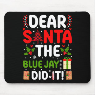 Sehr geehrter Santa The Blue Jay hat es getan Mousepad