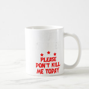 Sehr geehrter Trainer Bitte töte mich heute nicht Kaffeetasse