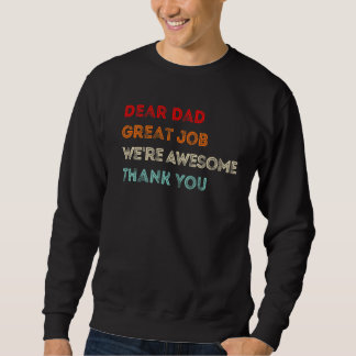 Sehr geehrter Vater Große Arbeit Wir sind Phantast Sweatshirt
