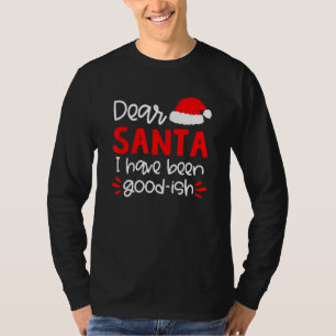 Sehr geehrter Weihnachtsmann I war eine gute Ish W T-Shirt