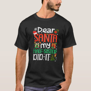 Sehr geehrter Weihnachtsmann, meine halbe Schweste T-Shirt