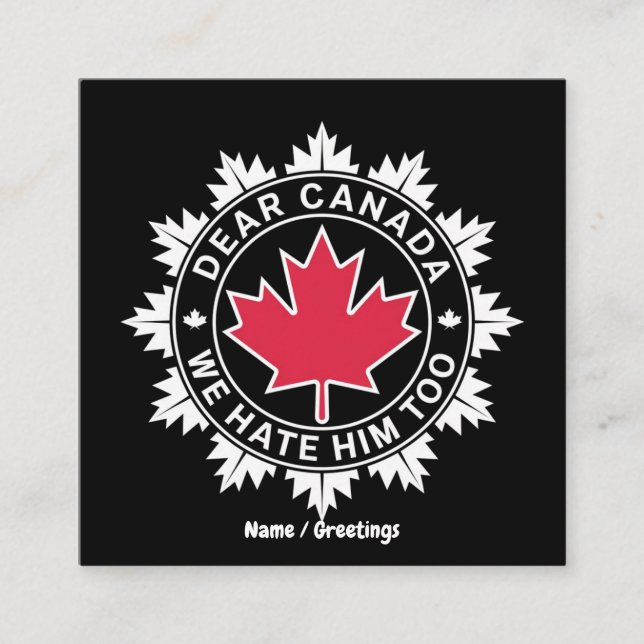 Sehr geehrtes Kanada, wir hassen ihn zu lustig pol Quadratische Visitenkarte (Vorderseite)
