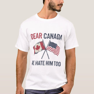 Sehr geehrtes Kanada, wir hassen ihn zu lustig pol T-Shirt