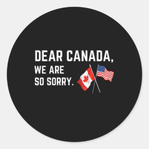 Sehr geehrtes Kanada Wir sind so leid, Amerikaner  Runder Aufkleber