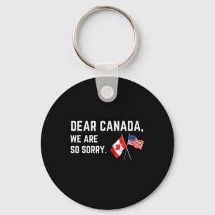 Sehr geehrtes Kanada Wir sind so leid, Amerikaner Schlüsselanhänger