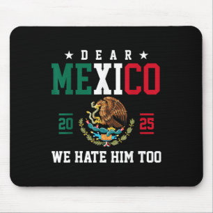 Sehr geehrtes Mexiko Wir hassen ihn zu lustig mexi Mousepad