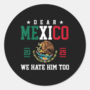 Sehr geehrtes Mexiko Wir hassen ihn zu lustig mexi Runder Aufkleber