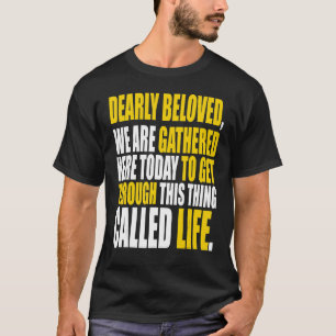 Sehr geliebt sind wir hier versammelt heute erhalt T-Shirt