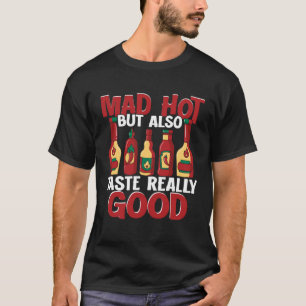 Sehr heiße Chilisauce, aber auch wirklich gut schm T-Shirt