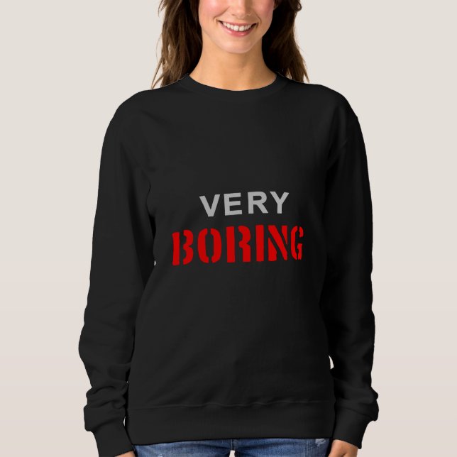 Sehr langweilig sweatshirt (Vorderseite)