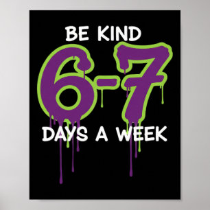 Sei 67 Tage die Woche nett, sechs sieben für Lehre Poster