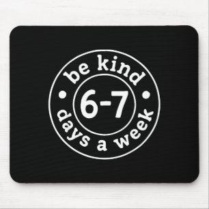 Sei 6-7 Tage pro Woche freundlich Mousepad