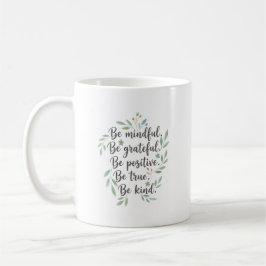 Sei achtsam, sei dankbar, sei positiv kaffeetasse