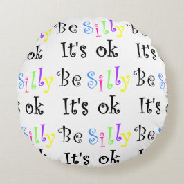 Sei Albern, es ist ein Ok-Round-Kissen Rundes Kissen