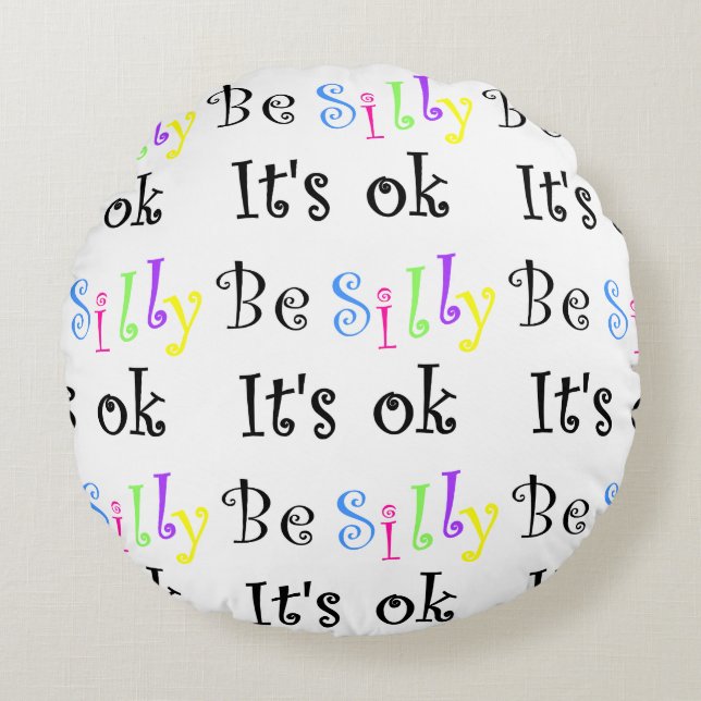Sei Albern, es ist ein Ok-Round-Kissen Rundes Kissen (Vorderseite)