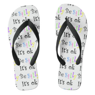 Sei Albern, es ist OK Flip Flops