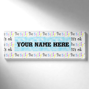 Sei Albern, es ist Ok!-Name-Tag Namenschild
