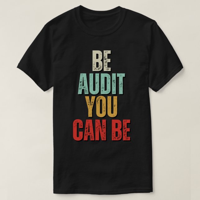 Sei Audit Sie können Audit sein, können Sie lustig T-Shirt (Design vorne)