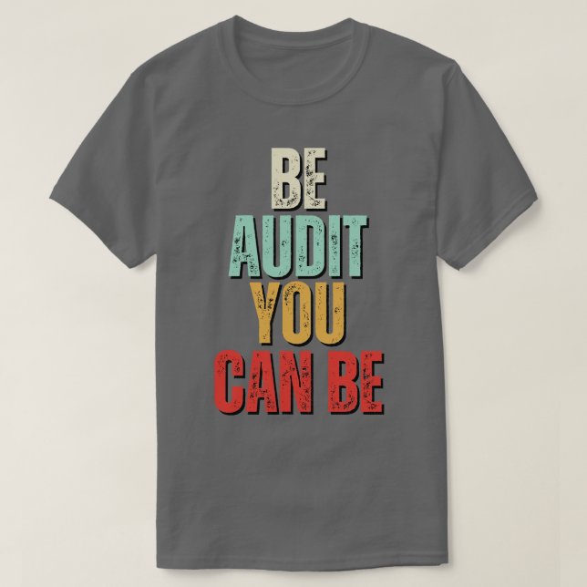 Sei Audit Sie können Audit sein, können Sie lustig T-Shirt (Design vorne)