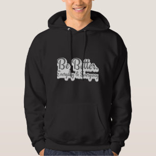 Sei besser. Jeden Tag und auf jede Weise Hoodie