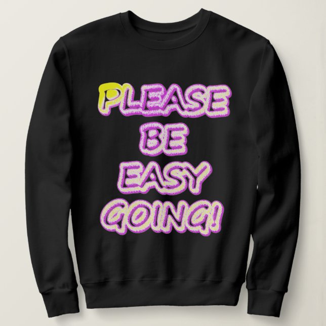 "Sei bitte einfach zu gehen!" Niedliches Design. J Sweatshirt (Design vorne)