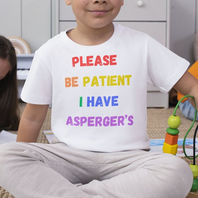 Sei bitte geduldig, dass ich Asperger habe T-Shirt (Von Creator hochgeladen)
