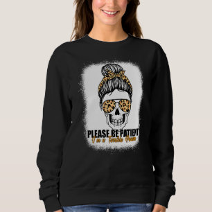 Sei bitte geduldig, ich bin eine schreckliche Pers Sweatshirt