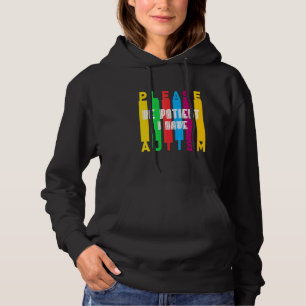 Sei bitte geduldig, ich habe Autismus Hoodie