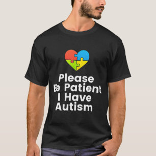Sei bitte geduldig, ich habe Autistisches Puzzle T-Shirt