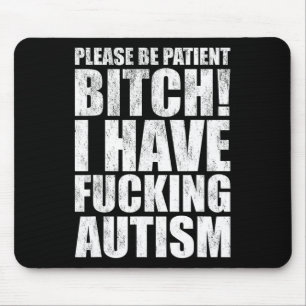 Sei bitte geduldig, ich habe ein geiles Autismus-S Mousepad