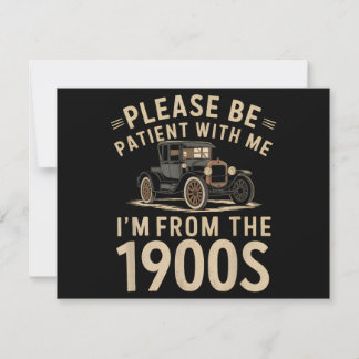 Sei bitte geduldig mit mir, ich bin aus den 1900er