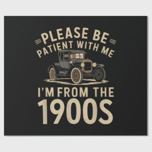 Sei bitte geduldig mit mir, ich bin aus den 1900er geschenkpapier