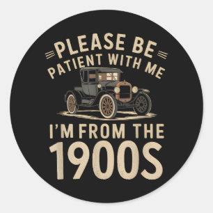 Sei bitte geduldig mit mir, ich bin aus den 1900er runder aufkleber
