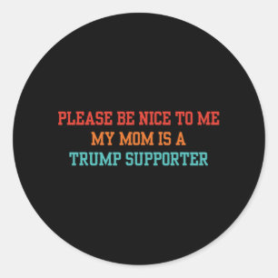 Sei bitte nett zu mir, meine Mama ist ein Trump-Un Runder Aufkleber