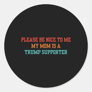 Sei bitte nett zu mir, meine Mama ist ein Trump-Un Runder Aufkleber
