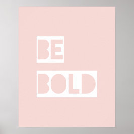 Sei Bold - Blush Pink Weiße Wörter Geschenke Poster