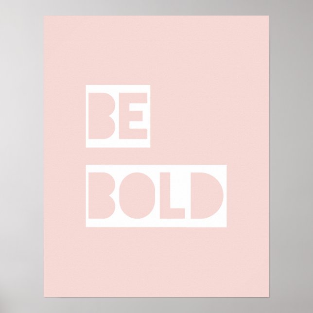 Sei Bold - Blush Pink Weiße Wörter Geschenke Poster (Vorne)