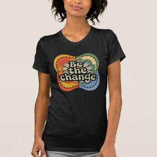 Sei das Change-T-Shirt  Inspirationsfarbenes Desig T-Shirt