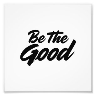 Sei das Gute – Minimalistische Motivations-Typogra Fotodruck
