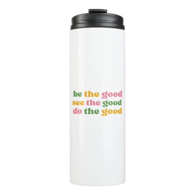 sei das Gute, sieh das Gute, tu das Gute Thermosbecher (Vorderseite)