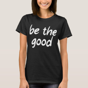 Sei das Gute T-Shirt