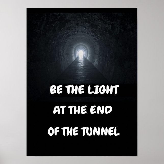 Sei das Licht am Ende des Tunnels. Poster (Vorne)