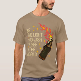 Sei das Licht, das du in der Welt sehen willst Dar T-Shirt
