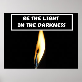 Sei das Licht in der Dunkelheit. Poster