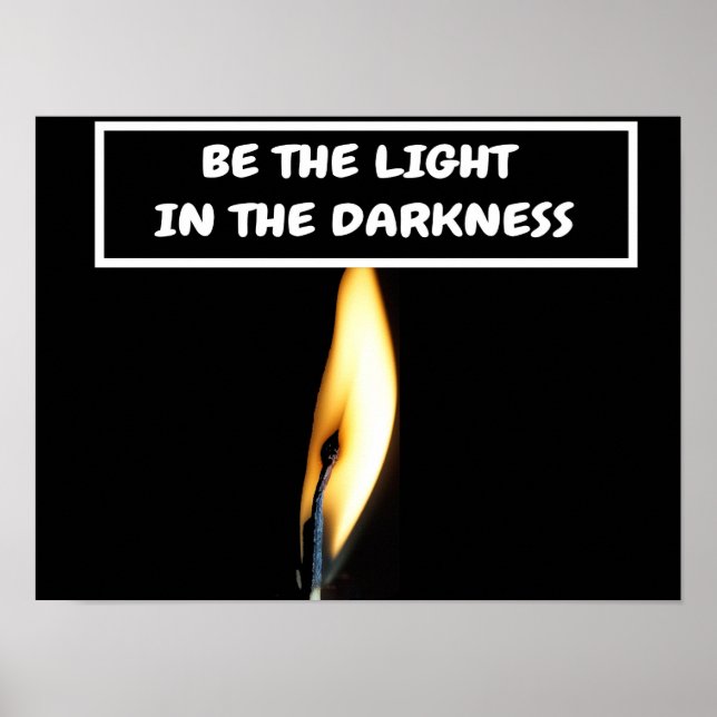 Sei das Licht in der Dunkelheit. Poster (Vorne)