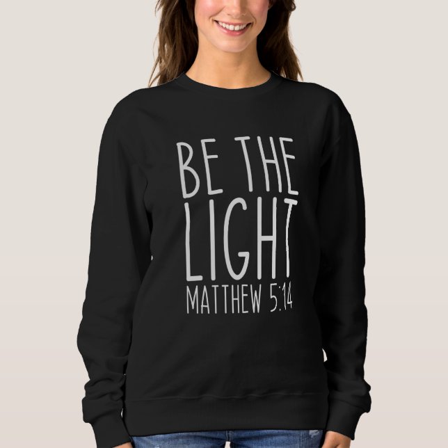 Sei das Licht Matthew 5 14 Religion Church Christi Sweatshirt (Vorderseite)
