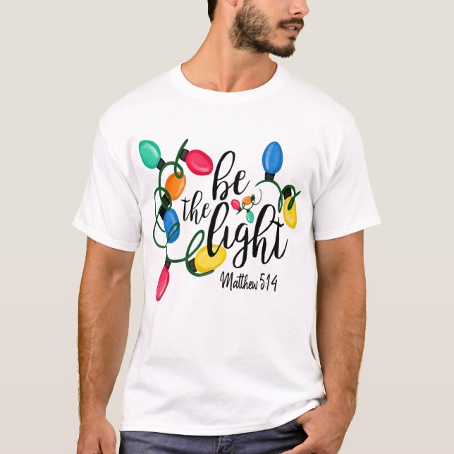 Sei das Licht Matthew 5 14 Weihnachtslicht Weihnac T-Shirt (Vorderseite)